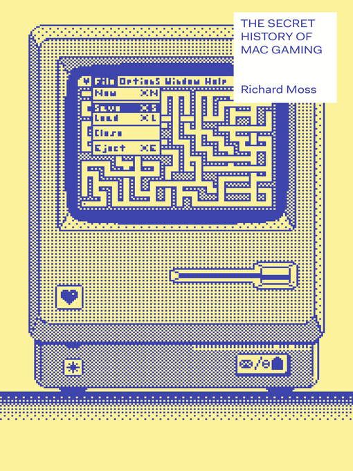 Title details for The Secret History of Mac Gaming by Richard Moss - Available